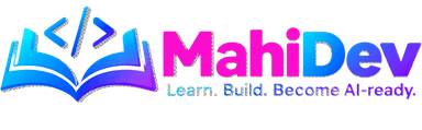 MahiDev — Learn. Build. Become AI-ready.